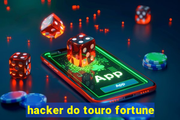 hacker do touro fortune